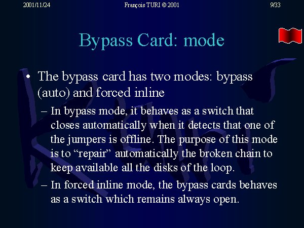 The bypass card has two modes: bypass (auto) and forced inline. In bypass mode, it behaves as a switch that closes automatically when it detects that one of the jumpers is offline. The purpose of this mode is to 'repair' automatically the broken chain to keep available all the disks of the loop. In forced inline mode, the bypass cards behaves as a switch which remains always open.